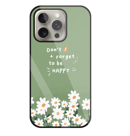 Don't Forget To Be  Happy Glass Case For Apple iPhone 15 Pro