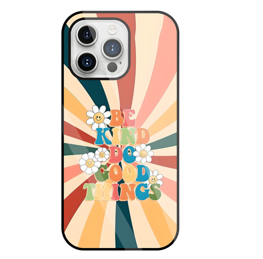 Be Kinds Do Good Things Glass Case For Apple iPhone 15 Pro Max