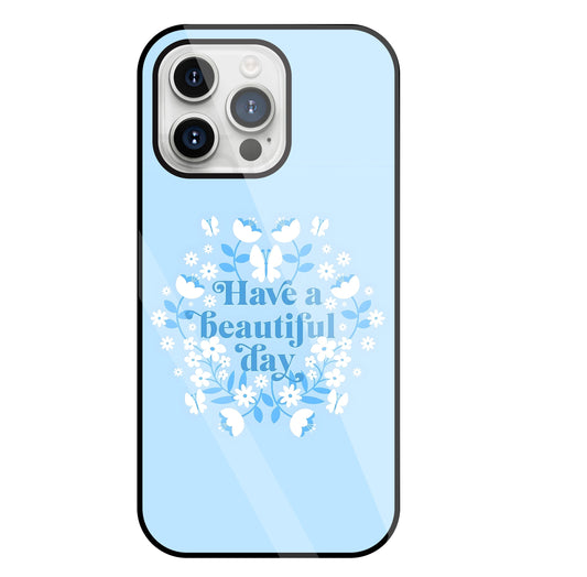 Have A Beautiful Day(Blue) Glass Case For Apple iPhone 15 Pro Max