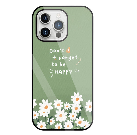 Don't Forget To Be  Happy Glass Case For Apple iPhone 15 Pro Max
