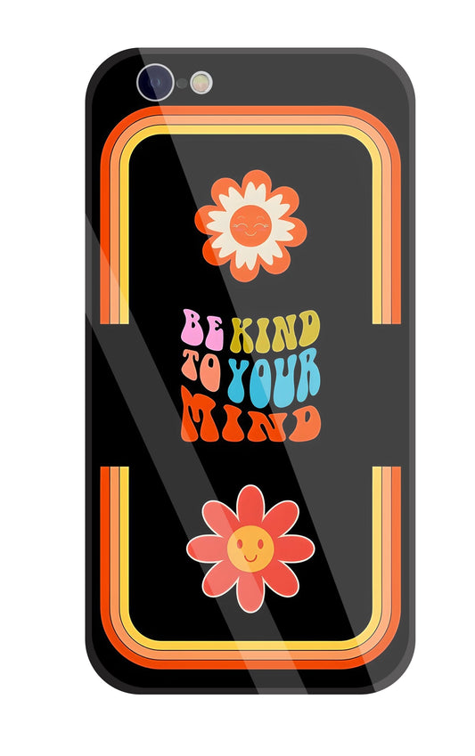 Be Kind To Your Mind Glass Case For Apple iPhone 6 / 6s
