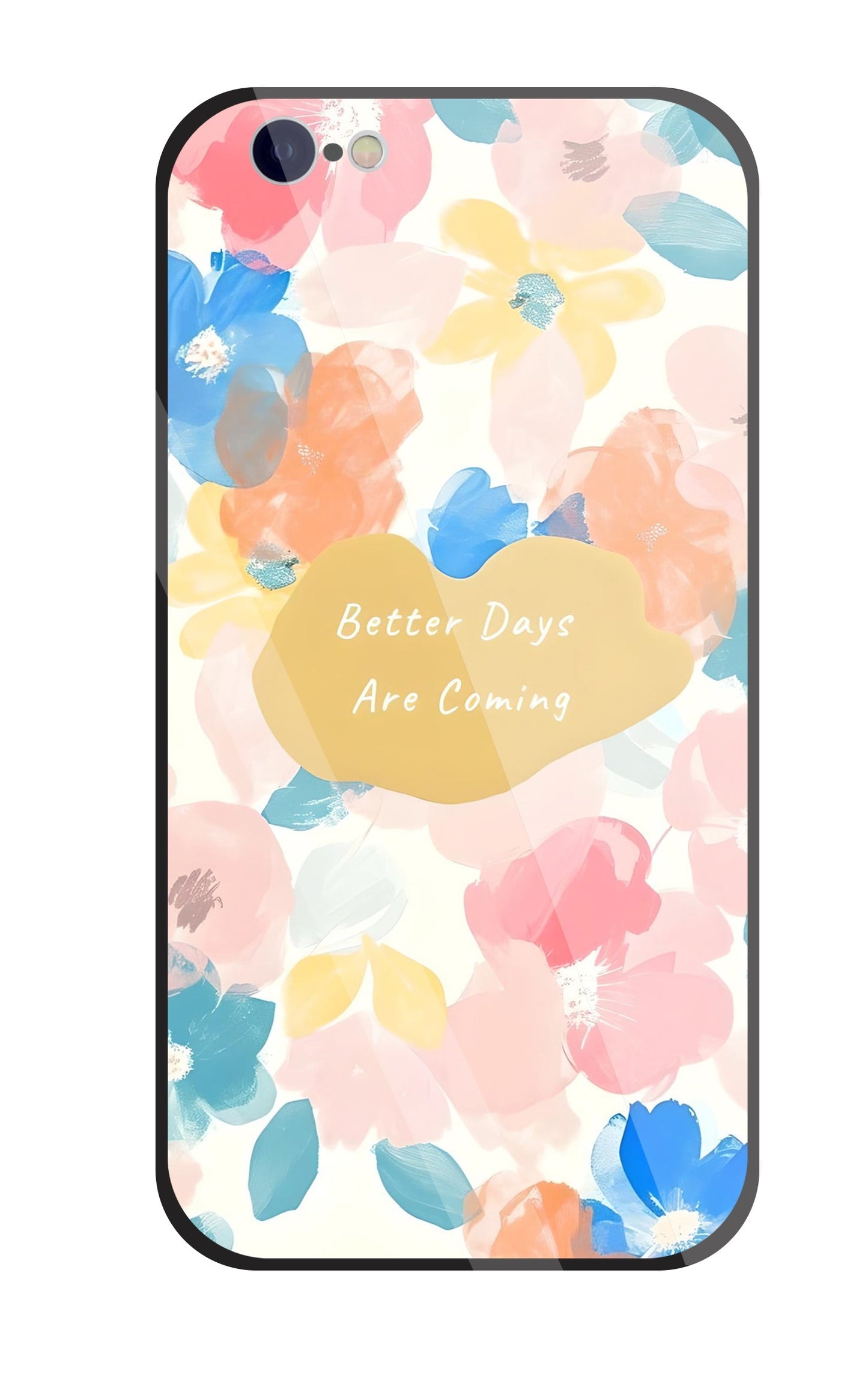 Better Days Are Coming Glass Case For Apple iPhone 6 / 6s