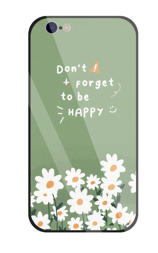 Don't Forget To Be  Happy Glass Case For Apple iPhone 6 / 6s