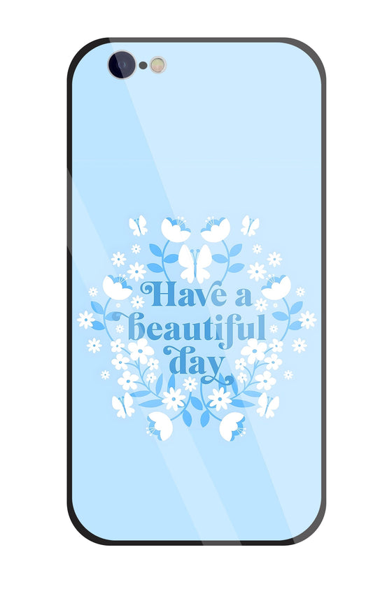 Have A Beautiful Day(Blue) Glass Case For Apple iPhone 6 / 6s