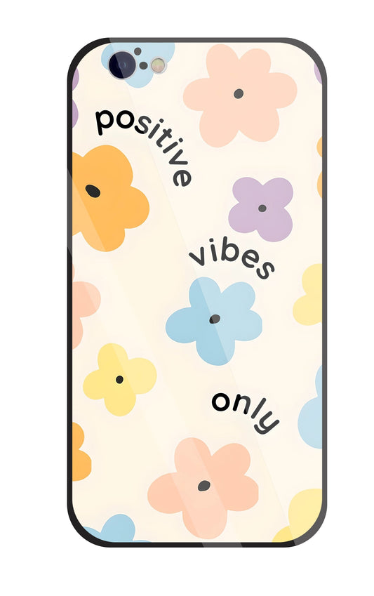 Positive Vibes Only Glass Case For Apple iPhone 6 / 6s