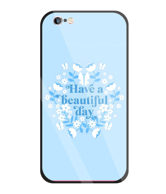 Have A Beautiful Day(Blue) Glass Case For Apple iPhone 6 +