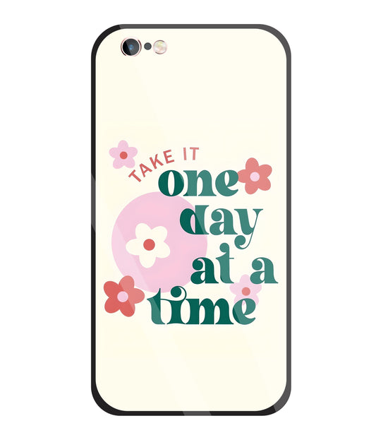 One Day A Good Time Glass Case For Apple iPhone 6 +