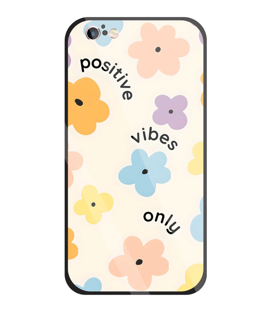 Positive Vibes Only Glass Case For Apple iPhone 6 +