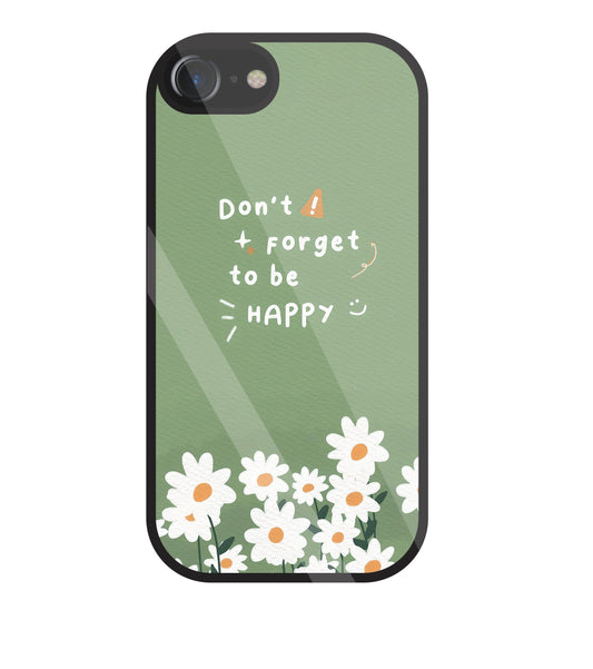 Don't Forget To Be  Happy Glass Case For Apple iPhone 7