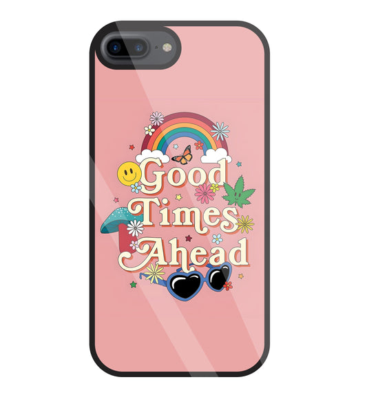 Good Times Ahead Glass Case For Apple iPhone 7 +