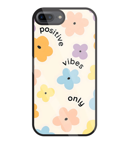 Positive Vibes Only Glass Case For Apple iPhone 7 +