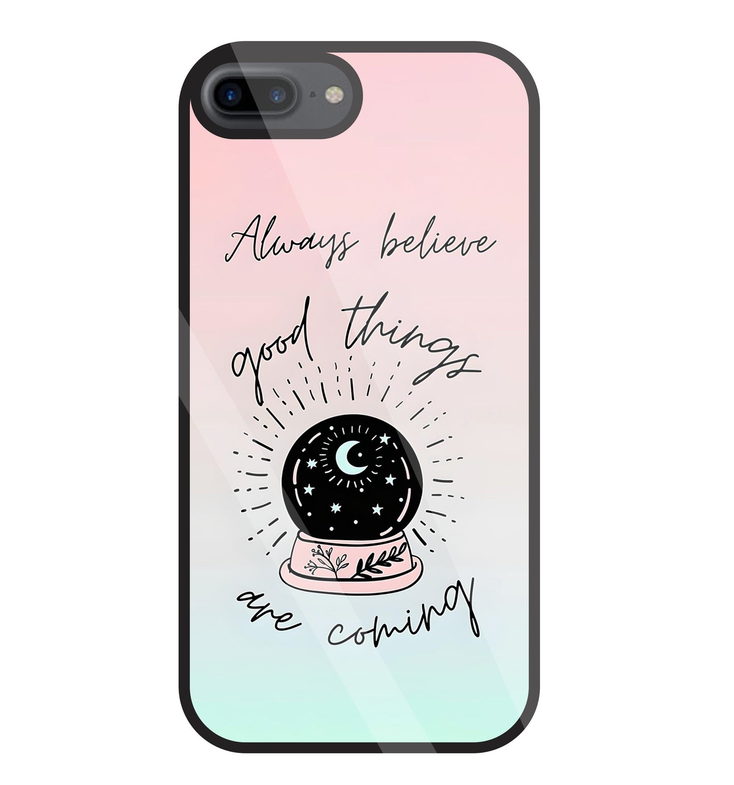 Always Believe Glass Case For Apple iPhone 7 +