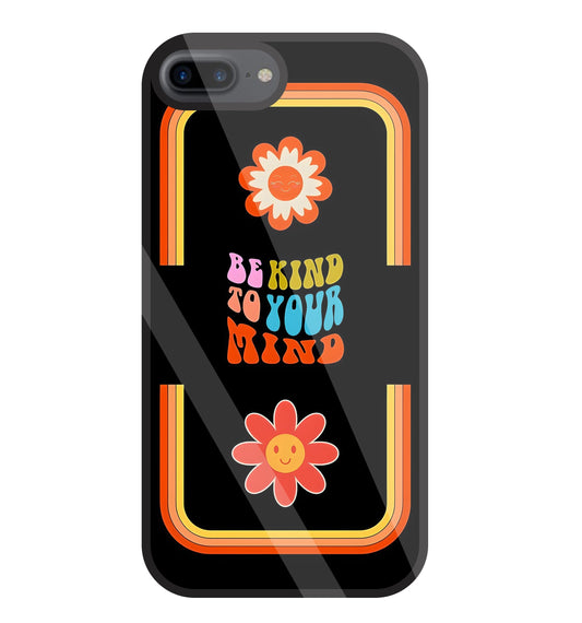 Be Kind To Your Mind Glass Case For Apple iPhone 7 +