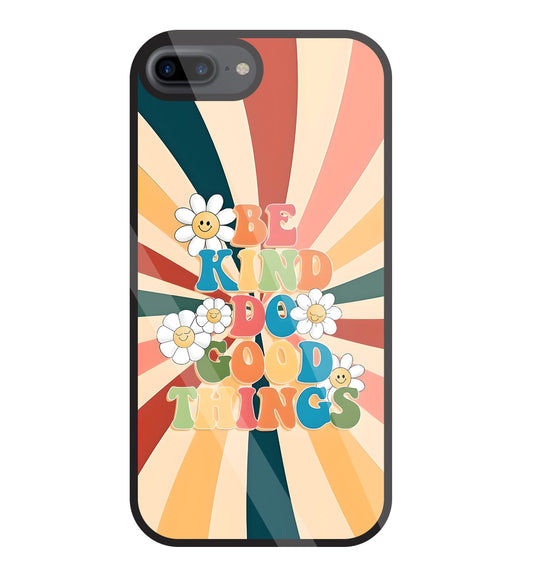 Be Kinds Do Good Things Glass Case For Apple iPhone 7 +