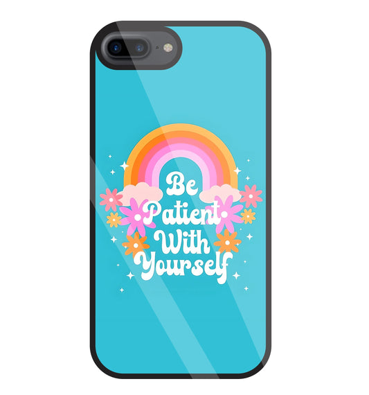 Be Patient With Yourself Glass Case For Apple iPhone 7 +