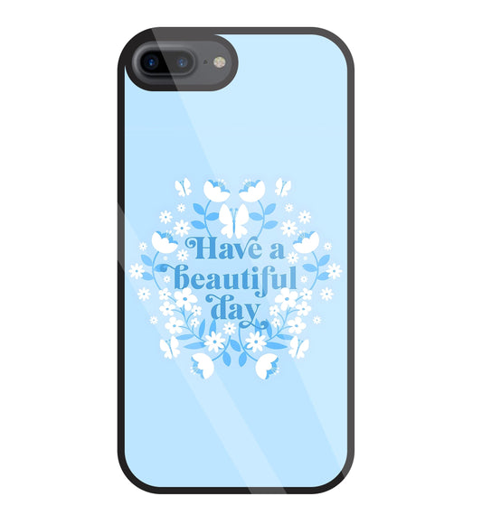 Have A Beautiful Day(Blue) Glass Case For Apple iPhone 7 +