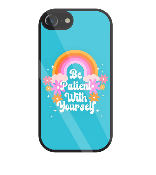 Be Patient With Yourself Glass Case For Apple iPhone 7