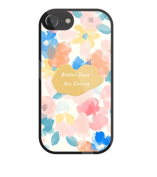 Better Days Are Coming Glass Case For Apple iPhone 7