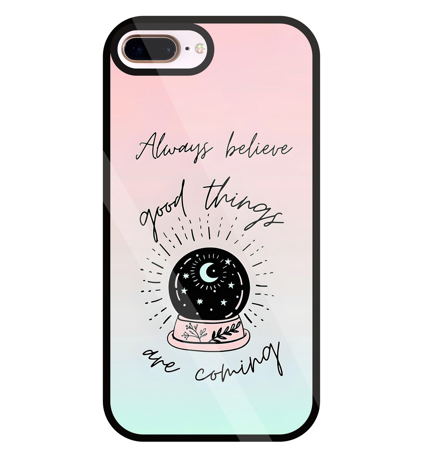 Always Believe Glass Case For Apple iPhone 8 +