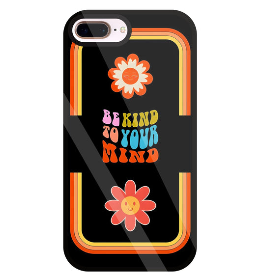 Be Kind To Your Mind Glass Case For Apple iPhone 8 +