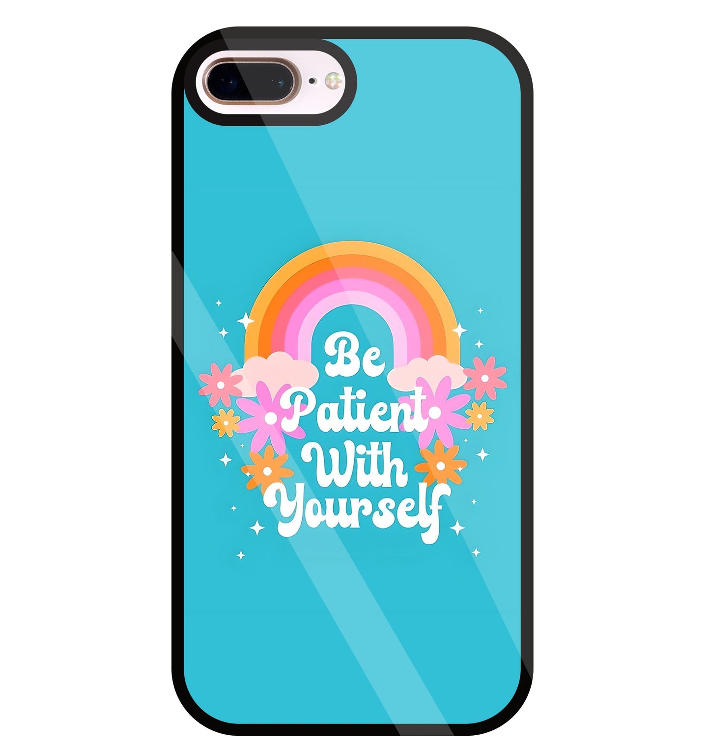Be Patient With Yourself Glass Case For Apple iPhone 8 +