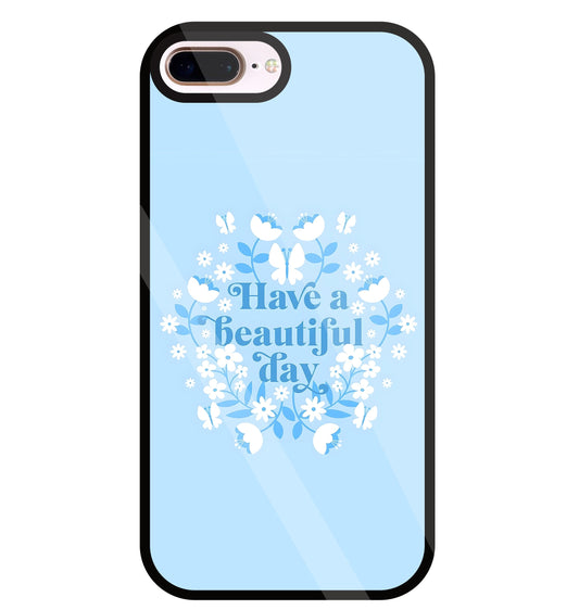 Have A Beautiful Day(Blue) Glass Case For Apple iPhone 8 +