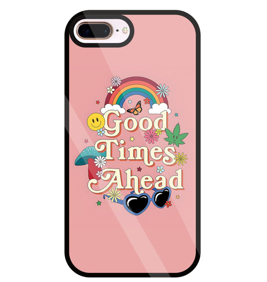 Good Times Ahead Glass Case For Apple iPhone 8 +