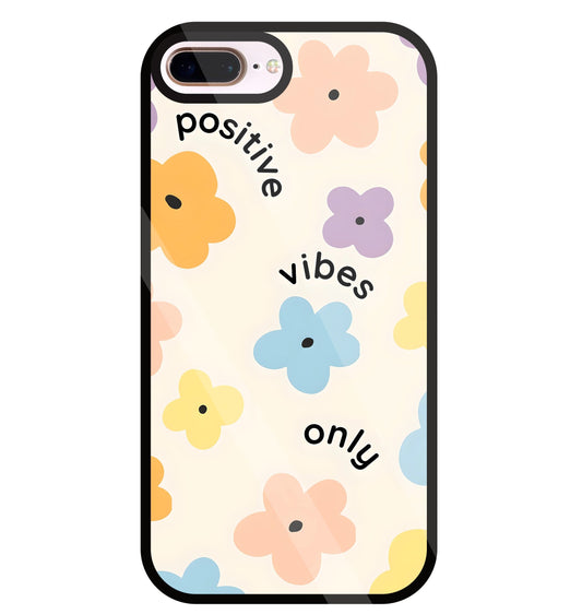 Positive Vibes Only Glass Case For Apple iPhone 8 +