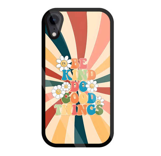 Be Kinds Do Good Things Glass Case For Apple iPhone Xr