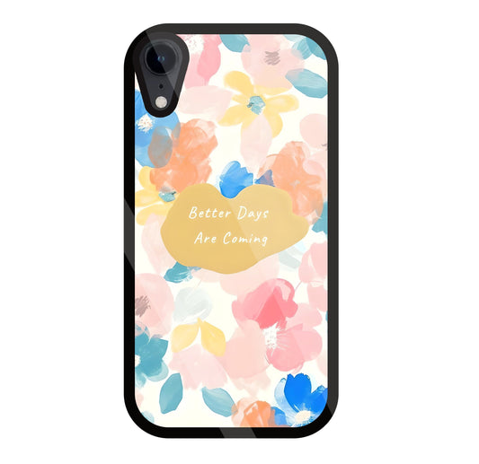 Better Days Are Coming Glass Case For Apple iPhone Xr