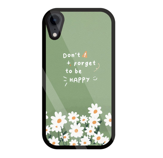 Don't Forget To Be  Happy Glass Case For Apple iPhone Xr