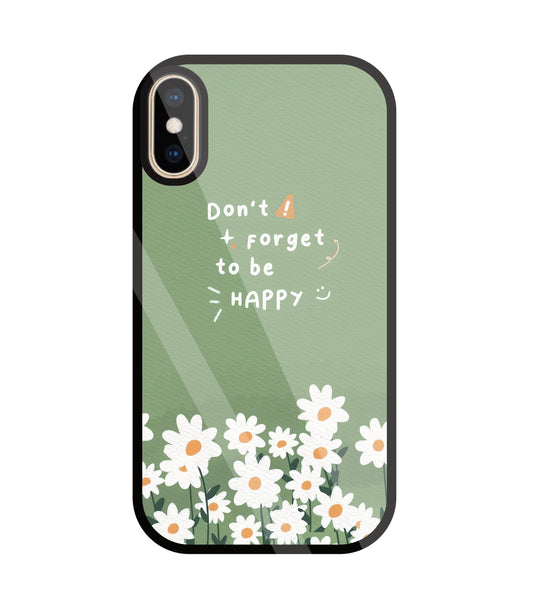 Don't Forget To Be  Happy Glass Case For Apple iPhone Xs