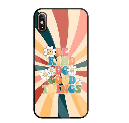 Be Kinds Do Good Things Glass Case For Apple iPhone Xs Max