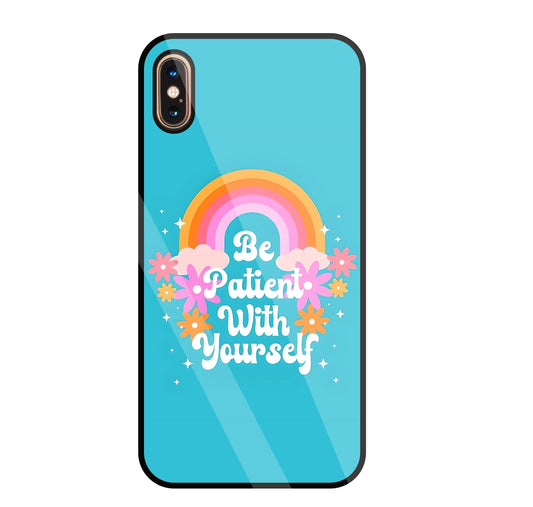 Be Patient With Yourself Glass Case For Apple iPhone Xs Max