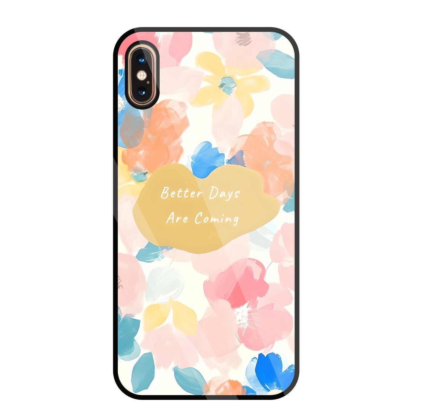 Better Days Are Coming Glass Case For Apple iPhone Xs Max