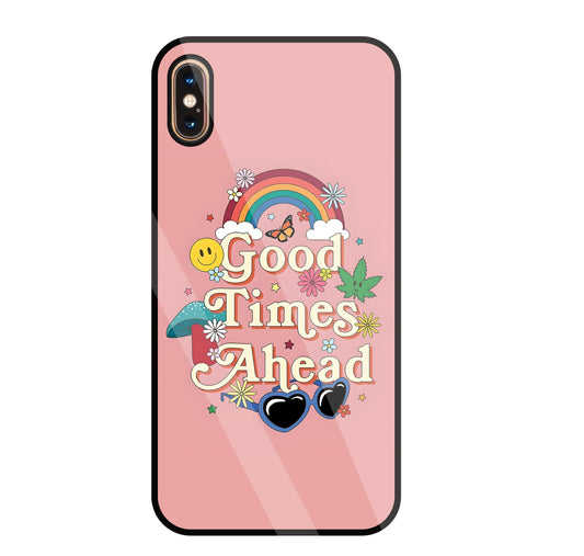 Good Times Ahead Glass Case For Apple iPhone Xs Max